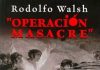 “HAY UN FUSILADO QUE VIVE”: RODOLFO WALSH FUE EL CREADOR DEL GÉNERO “NO FICCIÓN” ANTES QUE CAPOTE