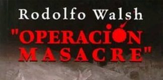 “HAY UN FUSILADO QUE VIVE”: RODOLFO WALSH FUE EL CREADOR DEL GÉNERO “NO FICCIÓN” ANTES QUE CAPOTE